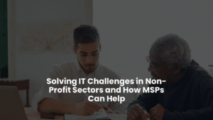 Solving IT Challenges in Non Profit Sectors and How