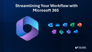 Streamlining Your Workflow with Microsoft 365